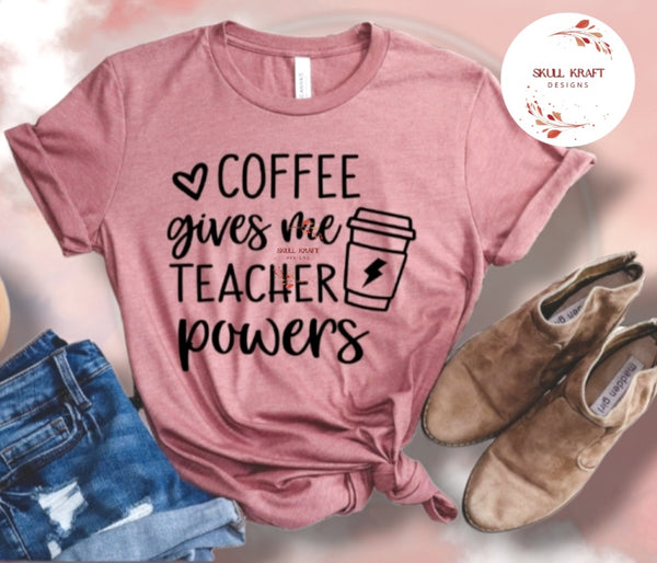 Coffee Gives Me Teacher Powers