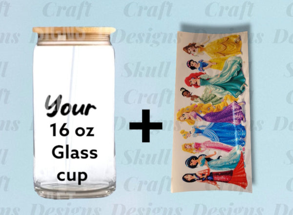 16 0z glass cup + your UVDTF WRAP/PRINCESS